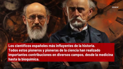 Los Científicos Españoles Más Influyentes De La Historia.